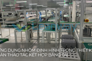 ỨNG DỤNG NHÔM ĐỊNH HÌNH TRONG THIẾT KẾ BÀN THAO TÁC KẾT HỢP BĂNG TẢI